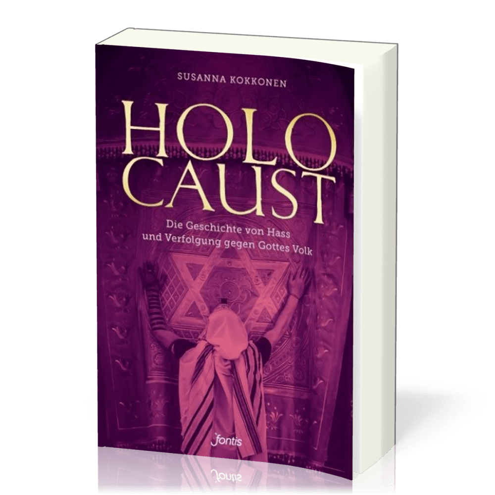 Holocaust - Die Geschichte von Hass und Verfolgung gegen Gottes Volk