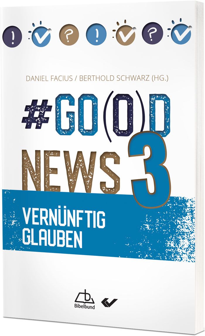 #Go(o)d News 3 - Vernünftig Glauben