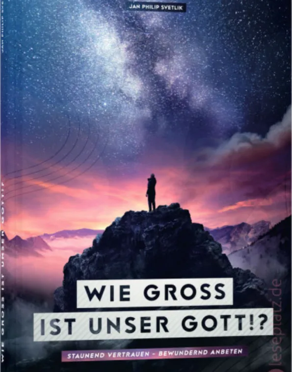 Wie groß ist unser Gott!? - Staunend vertrauen - bewundernd anbeten